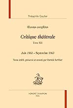 Critique theatrale. tome 16 : juin 1861 - septembre 1863 in oeuvres completes