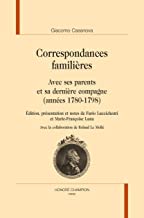 CORRESPONDANCES FAMILIÈRES,: AVEC SES PARENTS ET SA DERNIÈRE COMPAGNE (1780-1798)