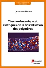 Thermodynamique et cinetiques de la cristallisation des polymeres (collection science et ingenierie