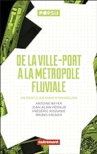 De la ville-port à la métropole fluviale: Un portulan pour Strasbourg