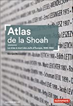 Atlas de la Shoah: La mise à mort des Juifs d'Europe, 1939-1945