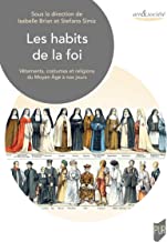 Les habits de la foi: Vêtements, costumes et religions du Moyen-Âge à nos jours