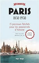 Paris 1850-1950: 15 parcours fléchés pour les passionnés d'histoire