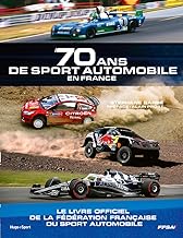 70 ans de sport automobile en France: Le livre officiel de la Fédération française du sport automobile