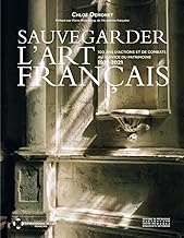 Sauvegarder l'art français: 100 ans d'actions et de combats au service du patrimoine. 1921-2021