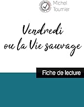 Vendredi ou la Vie sauvage de Michel Tournier (fiche de lecture et analyse complète de l'oeuvre)