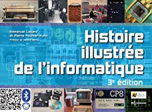 Histoire illustrée de l'informatique: 3e édition
