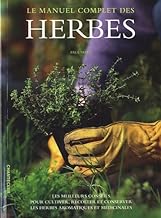Le manuel complet des herbes: Les meilleurs conseils pour cultiver, récolter et conserver les herbes aromatiques et médicinales