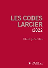 Les Codes Larcier 2022 - Tables générales
