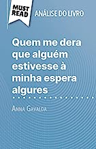 Quem me dera que alguém estivesse à minha espera algures de Anna Gavalda (Análise do livro): Análise completa e resumo pormenorizado do trabalho