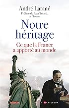La France en héritage: Ce que la France a apporté au monde