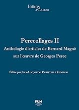 Perecollages II: Anthologie d'articles de Bernard Magné sur l'oeuvre de Georges Perec