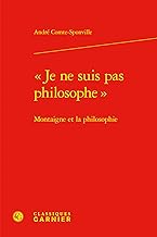 Je ne suis pas philosophe: Montaigne et la philosophie