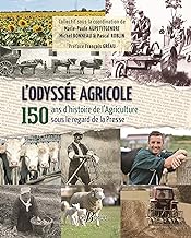 L'Odyssée agricole: 150 ans d'histoire de l'Agriculture sous le regard de la Presse