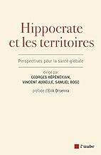 Hippocrate et les territoires: Etats des lieux et perspectives de la santé globale