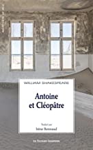Antoine et Cléopâtre: UNE TRADUCTION DE IRÈNE BONNAUD
