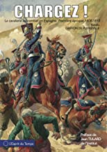 Chargez !: La cavalerie au combat en Espagne, 1808-1813