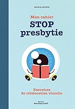 Mon cahier Stop presbytie: Exercices de rééducation visuelle