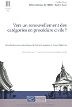 Vers un renouvellement des catégories en procédure civile ?: Actes des 10èmes rencontres de procédure civile