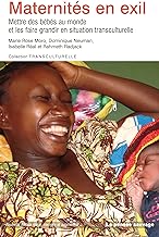 Maternités en exil (édition revue et augmentée): Mettre des bébés au monde et les faire grandir en situation transculturelle