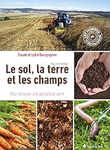 Le sol, la terre et les champs: Pour retrouver une agriculture saine