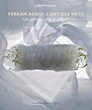 Ferran Adria, l'art des mets : Un philosophe à elBulli