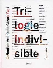 Trilogie indivisible: Collection Andrée et Gérard Patt