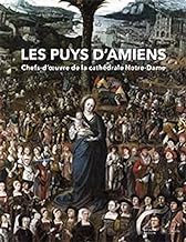 Les Puys d'Amiens: Chefs-d'oeuvre de la cathédrale Notre-Dame