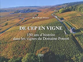 De cep en vigne: 150 ans dans les vignes du domaine Ponsot