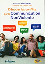 Dénouer les conflits par la Communication Nonviolente