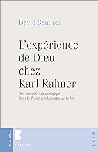L'expérience de Dieu chez Karl Rahner: Son statut épistémologique dans le Traité fondamental de la foi