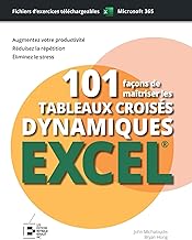 101 façons de maîtriser les tableaux croisés dynamiques Excel : édition premium couleur: Filtre, Segment, Graphe. Guide Illustré - 1000 Écrans et Exercices