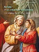Arles et la création artistique: L'art religieux du XVe au XXe siècle