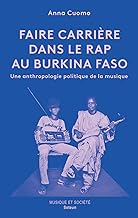 Faire carrière dans le rap au Burkina Faso: Une anthropologie politique de la musique