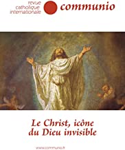 Le Christ, icône du Dieu invisible Revue Communio no 280