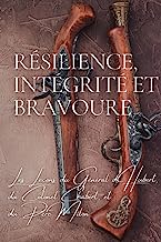 Résilience, Intégrité et Courage: Les Leçons du Général D'Hubert, du Colonel Chabert et du Père Milon