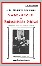 A la conquête des ondes: Vade-Mecum du Radiesthésiste Médical