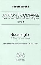 Anatomie comparée des mammifères domestiques Tome 6: Neurologie 1 système nerveux central