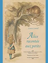 Alice racontée aux petits: Version simplifiée d'Alice au pays des merveilles, adaptée par son auteur Lewis Carroll