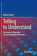 Telling to Understand: The Impact of Narrative on Autobiographical Memory