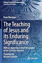 The Teaching of Jesus and Its Enduring Significance: With an Appendix: a Brief Description of the Christian Doctrine