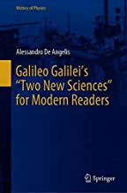 Galileo Galilei: Discorsi E Dimostrazioni Matematiche Intorno a Due Nuove Scienze. Versione Per Lettori Moderni