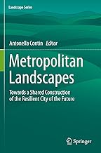 Metropolitan Landscapes: Towards a Shared Construction of the Resilient City of the Future: 28