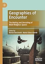 Geographies of Encounter: The Making and Unmaking of Multi-religious Spaces