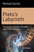 Plato’s Labyrinth: Dinosaurs, Ancient Greeks, and Time Travelers