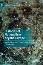 Histories of Nationalism Beyond Europe: Myths, Elitism and Transnational Connections
