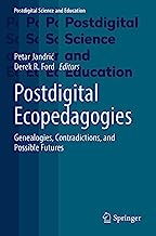 Postdigital Ecopedagogies: Genealogies, Contradictions, and Possible Futures