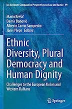 Ethnic Diversity, Plural Democracy and Human Dignity: Challenges to the European Union and Western Balkans: 99