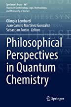 Philosophical Perspectives in Quantum Chemistry: 461