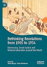 Rethinking Revolutions from 1905 to 1934: Democracy, Social Justice and National Liberation Around the World